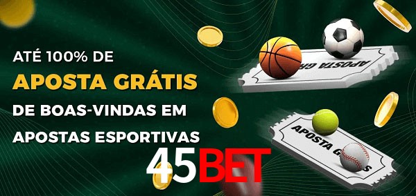 45Bet Ate 100% de Aposta Gratis